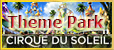 Cirque du Soleil – Theme Park
